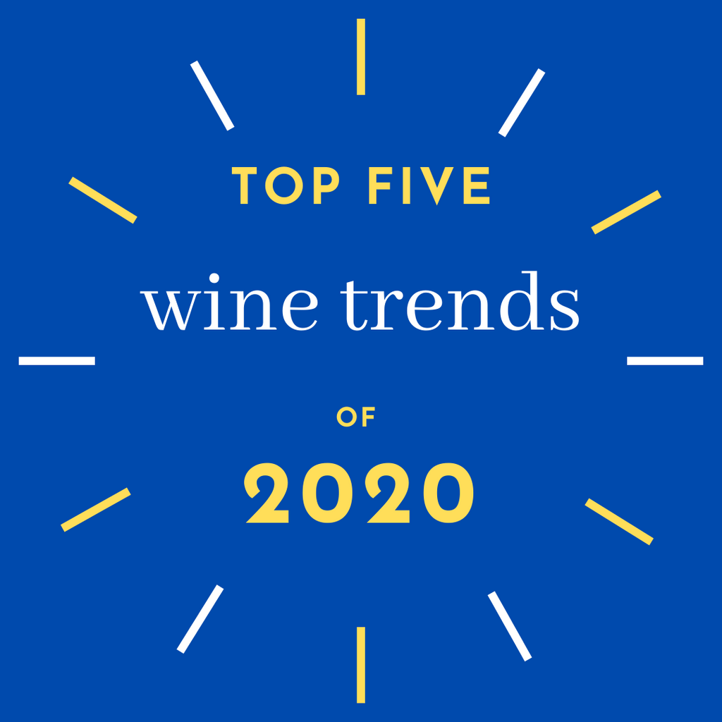 Get Your Bottles, Now: The TOP FIVE wine trends of 2020